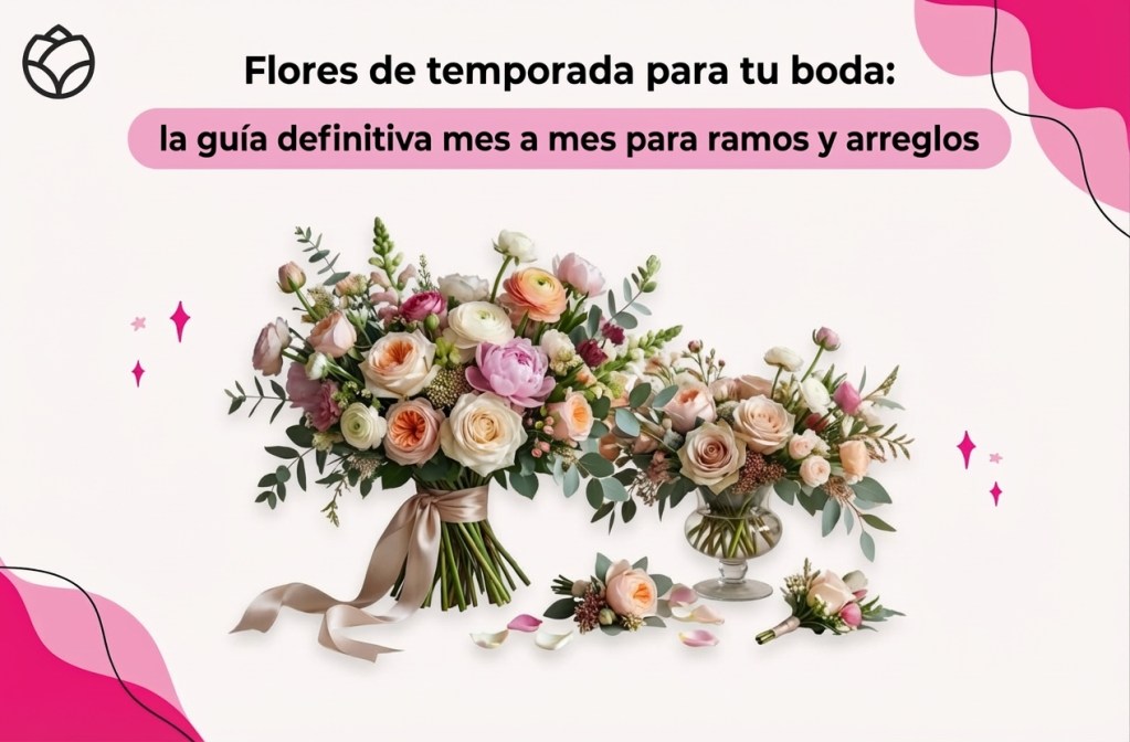 Texto: "flores de temporada para tu boda: guía definitiva mes a mes para ramos y arreglos" ramo de flores con un lazo y un arreglo floral.